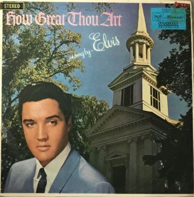 how great thou art by elvis presley what is the meaning of faith in a christian context?